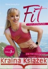 Fit na zawsze. Jak nie zaczynać ciągle od nowa Marta Hennig-Kruk 9788327126115