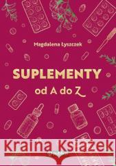 Suplementy od A do Z Magdalena Łyszczek 9788327126269