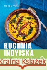 Kuchnia indyjska. Wegetariańskie smaki świata Roopa Gulati 9788327126467