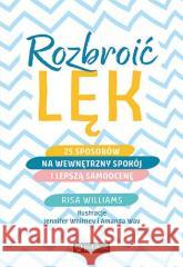 Rozbroić lęk. 25 sposobów na wewnętrzny spokój Williams Risa 9788327126641