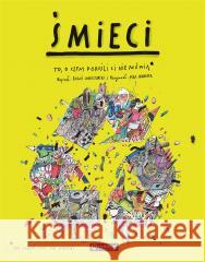 Śmieci. To, o czym dorośli Ci nie mówią Janiszewski Boguś, Skorwider Max 9788327126702