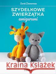 Szydełkowe zwierzątka amigurumi 26 prostych wzorów Sarah Zimmerman 9788327127396