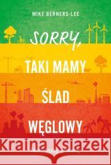 Sorry, taki mamy ślad węglowy Berners-Lee Mike 9788327161079