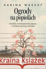 Ogrody na popiołach Waszut Sabina 9788327162120