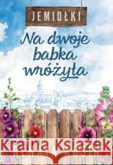 Jemiołki T.1 Na dwoje babka wróżyła Renata Kosin 9788327163875