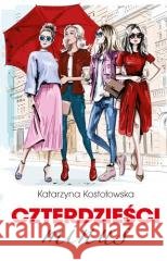 Czterdzieści minus Kostołowska Katarzyna 9788327164797