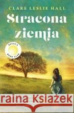 Stracona ziemia Clare Leslie Hall 9788327168627