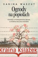 Ogrody na popiołach Waszut Sabina 9788327171474
