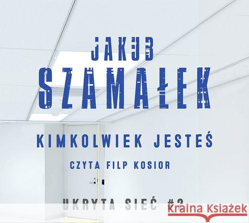 Ukryta sieć T.2 Kimkolwiek jesteś audiobook Szamałek Jakub 9788327264220 Biblioteka Akustyczna