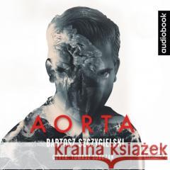 Aorta. Audiobook Bartosz Szczygielski 9788327267559