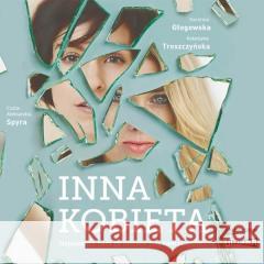 Inna kobieta. Audiobook Karolina Głogowska, Katarzyna Troszczyńska 9788327267894