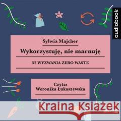 Wykorzystuję, nie marnuję Sylwia Majcher 9788327269614