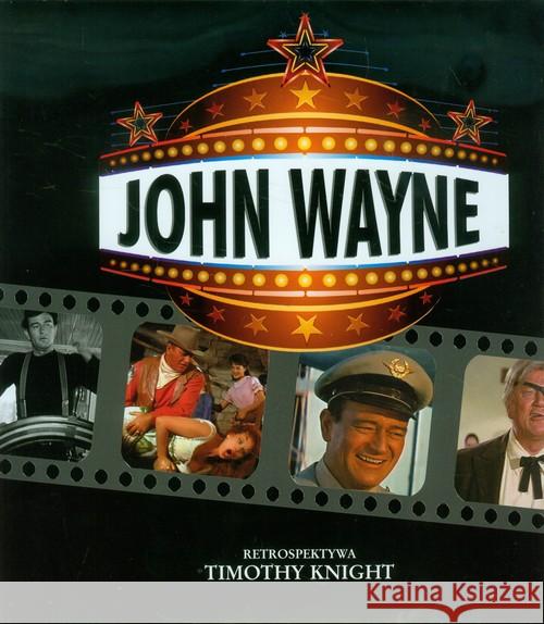 John Wayne. Retrospektywa Knight Timothy 9788327402011 Olesiejuk