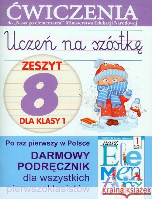Uczeń na szóstkę Zeszyt 8 dla klasy 1 Wiśniewska Anna 9788327426093 Olesiejuk