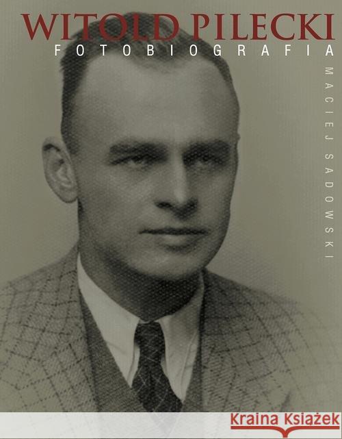 Witold Pilecki. Fotobiografia Sadowski Maciej 9788327433947 Olesiejuk