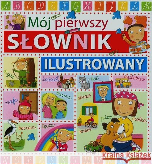 Mój pierwszy słownik ilustrowany Aceti Laura 9788327436979 Olesiejuk