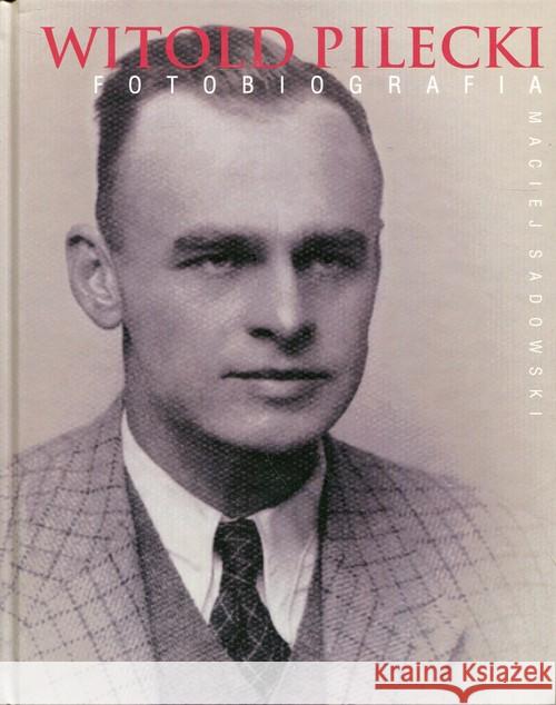 Witold Pilecki. Fotobiografia Sadowski Maciej 9788327439888 Olesiejuk