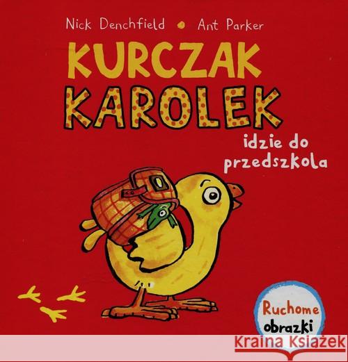 Kurczak Karolek idzie do przedszkola Denchfield Nick 9788327442123