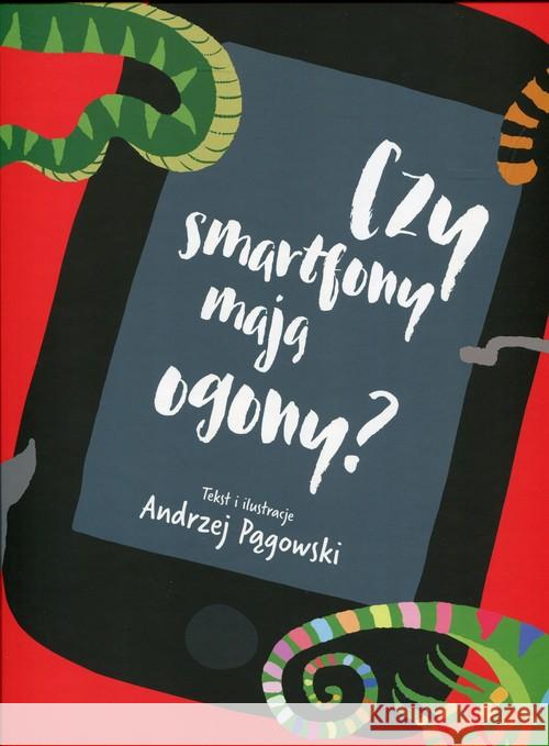 Czy smartfony mają ogony? Pągowski Andrzej 9788327449290