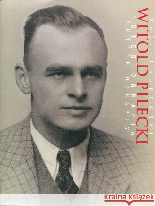 Witold Pilecki Fotobiografia / Photobiography Sadowski Maciej 9788327455116