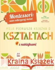 Montessori: Moja pierwsza książka o kształtach Chiara Piroddi 9788327483171