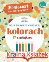 Montessori: Moja pierwsza książka o kolorach Chiara Piroddi 9788327483188