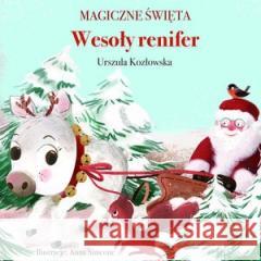 Magiczne święta. Wesoły renifer Urszula Kozłowska 9788327494368