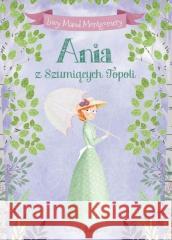 Ania z Szumiących Topoli Lucy Maud Montgomery 9788327498236