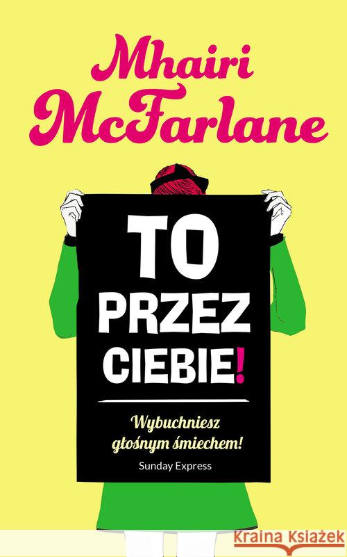 To przez ciebie! McFarlane Mhairi 9788327615831