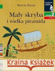 Czytam sobie. Mały skryba i wielka piramida Marcin Baran 9788327658401