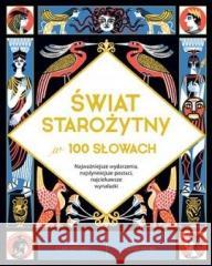 Świat starożytny w 100 słowach Clive Gifford 9788327660107