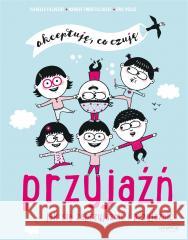 Przyjaźń. Jak się zaprzyjaźnić i przyjaźnić Margot Fried-Filliozat, Eric Veill, Anna Wolna 9788327660206