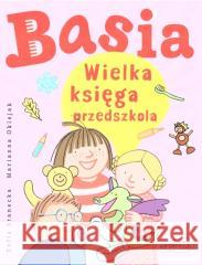 Basia. Wielka księga przedszkola Zofia Stanecka, Marianna Oklejak 9788327661913