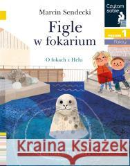 Czytam sobie. Figle w fokarium. Poziom 1 Marcin Sendecki, Ewa Poklewska-Koziełło 9788327662606