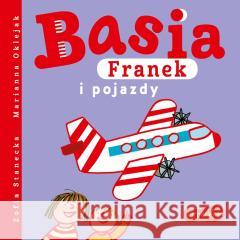 Basia, Franek i pojazdy Zofia Stanecka, Marianna Oklejak 9788327663771