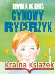 Cynowy rycerzyk Emilia Kiereś, Małgorzata Musierowicz 9788327668868