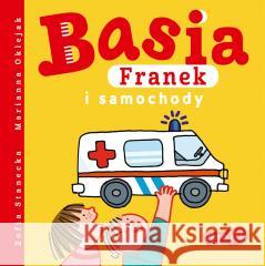 Basia, Franek i samochody Zofia Stanecka, Marianna Oklejak 9788327669933