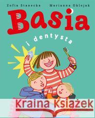 Basia i dentysta Zofia Stanecka, Marianna Oklejak 9788327670342