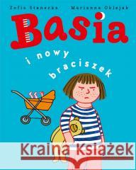 Basia i nowy braciszek Zofia Stanecka, Marianna Oklejak 9788327670366