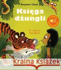 Księga dżungli. Bajka dźwiękowa Benjamin Chaud, Benjamin Chaud, Justyna Bednarek 9788327670441