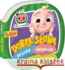 Cocomelon. To lubię. Dobre słowa Kinga Tajgreber 9788327670687