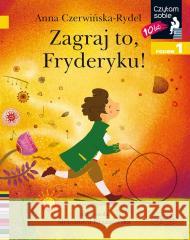 Czytam sobie - Zagraj to, Fryderyku! Anna Czerwińska-Rydel, Aleksandra Krzanowska 9788327670731