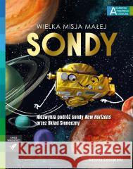 Akademia mądrego dziecka. Wielka misja małej sondy Joyce Lapin, Simona Ceccarelli, Ewelina Zambrzyck 9788327670793