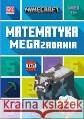 Minecraft. Matematyka. Megazadania 11+ Dan Lipscombe, Katherine Pate, Anna Hikiert, Moja 9788327671530