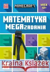 Minecraft. Matematyka. Megazadania 12+ Dan Lipscombe, Katherine Pate, Mojang, Anna Hikie 9788327671547