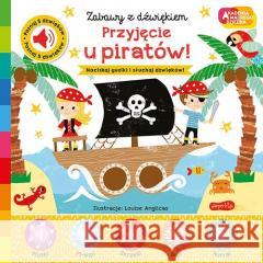 Przyjęcie u piratów! Akademia mądrego dziecka Nick Ackland, Louise Anglicas, Katarzyna Grzyb 9788327673237