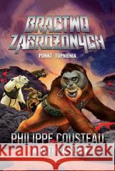 Bractwo Zagrożonych. Punkt topnienia Philippe Cousteau, Austin Aslan, James Madsen, An 9788327679772