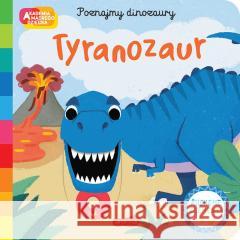 Akademia mądrego dziecka. Tyranozaur Campbell Books, David Partington, Katarzyna Grzyb 9788327680457