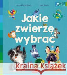 Jakie zwierzę wybrać Lucy Beech, Anna Chernyshova 9788327680822