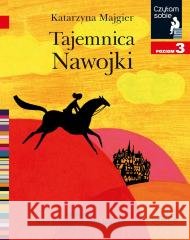 Czytam sobie - Tajemnica Nawojki Poziom 3 Katarzyna Majgier, Nika Jaworowska-Duchlińska 9788327681034